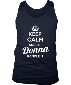 Keep calm and let DONNA handle it tshirt, hoodies