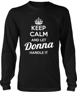Keep calm and let DONNA handle it tshirt, hoodies