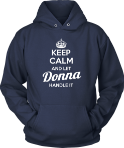 Keep calm and let DONNA handle it tshirt, hoodies
