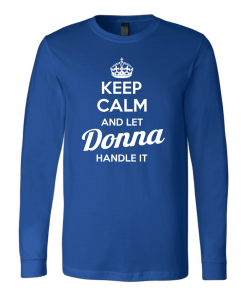 Keep calm and let DONNA handle it tshirt, hoodies