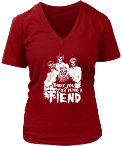 Thank you for being a FIEND shirt, The Golden Girls T-Shirt