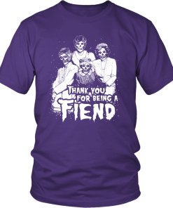 Thank you for being a FIEND shirt, The Golden Girls T-Shirt