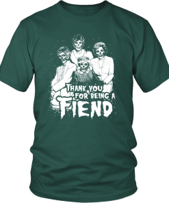 Thank you for being a FIEND shirt, The Golden Girls T-Shirt