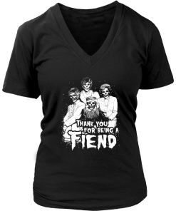 Thank you for being a FIEND shirt, The Golden Girls T-Shirt