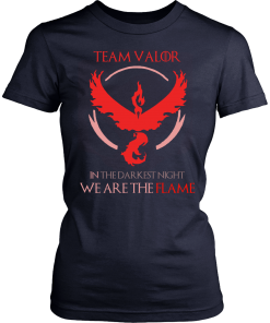 Team Valor , in the darknest night we are the flame tshirt & hoodies