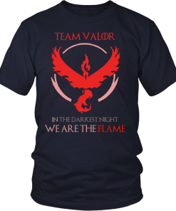 Team Valor , in the darknest night we are the flame tshirt & hoodies