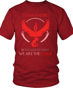 Team Valor , in the darknest night we are the flame tshirt & hoodies