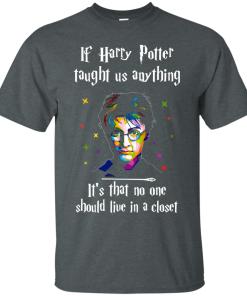 If Harry Potter taught us anything. It's that no one should live in a closet - T shirt