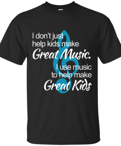 I use music to help great kids - T shirt
