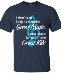 I use music to help great kids - T shirt