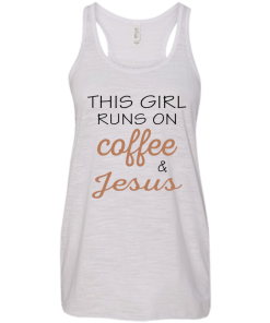 This girl runs on coffee & jesus, T shirt