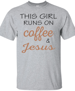 This girl runs on coffee & jesus, T shirt
