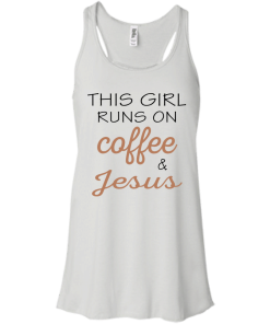 This girl runs on coffee & jesus, T shirt