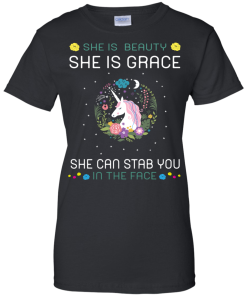 she is beauty,she is grace,she can stab you in the face T shirt
