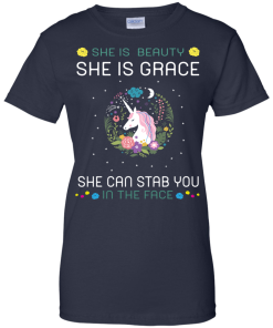 she is beauty,she is grace,she can stab you in the face T shirt