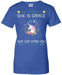 she is beauty,she is grace,she can stab you in the face T shirt
