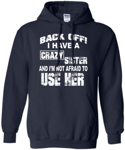 I have a crazy sister T shirt