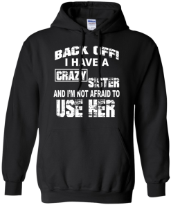 I have a crazy sister T shirt