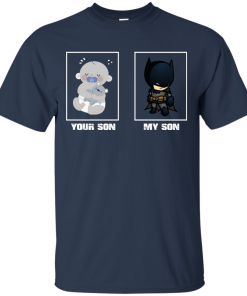 My Son, Your Son - BatMan T shirt