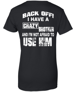 I have a crazy brother t shirt, Crazy brother tank top