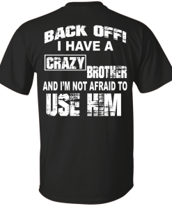 I have a crazy brother t shirt, Crazy brother tank top