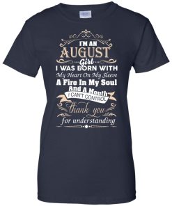 I am an August girl birth day T-shirt gift