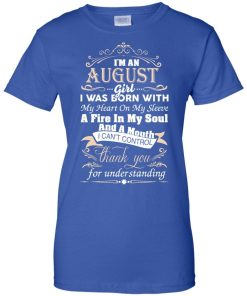 I am an August girl birth day T-shirt gift