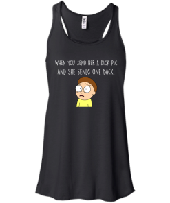 Morty T-shirt : When you send her a dick pic and she sends one back - Tank top