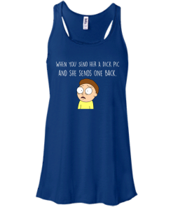 Morty T-shirt : When you send her a dick pic and she sends one back - Tank top