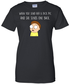 Morty T-shirt : When you send her a dick pic and she sends one back - Tank top