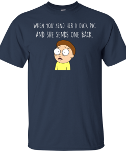 Morty T-shirt : When you send her a dick pic and she sends one back - Tank top