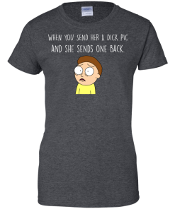 Morty T-shirt : When you send her a dick pic and she sends one back - Tank top