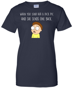 Morty T-shirt : When you send her a dick pic and she sends one back - Tank top