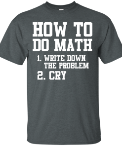 How to do math T-shirt,tank top & hoodies