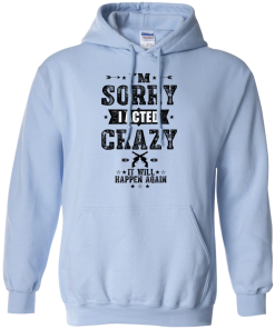 I am sorry it will happen again T-shirt,Tank top and Hoodies