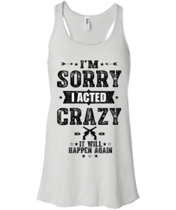 I am sorry it will happen again T-shirt,Tank top and Hoodies