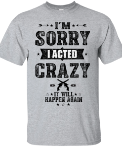 I am sorry it will happen again T-shirt,Tank top and Hoodies