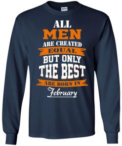 All Men Are Created Equal but Only The Best Are Born in February T-shirt,Tank Top & Hoodies
