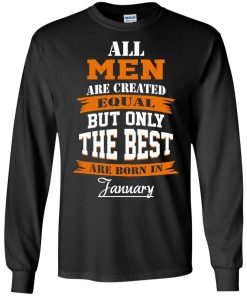 All Men Are Created Equal but Only The Best Are Born in January T-shirt,Tank Top & Hoodies