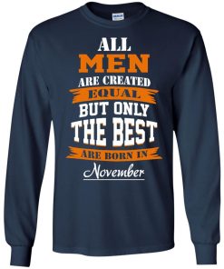 All Men Are Created Equal but Only The Best Are Born in November T-shirt,Tank Top & Hoodies