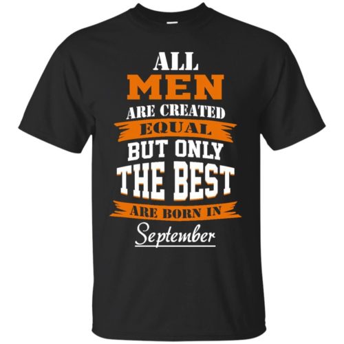 All Men Are Created Equal but Only The Best Are Born in September T ...