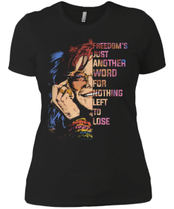 Janis Joplin Shirt, Freedom's just another word for nothing left to lose T-shirt,Tank top & Hoodies