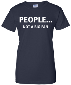Awesome Tees: Funny - People not a big fan T-shirt,Tank top & Hoodies