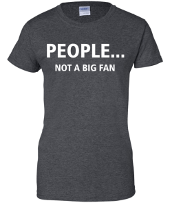 Awesome Tees: Funny - People not a big fan T-shirt,Tank top & Hoodies