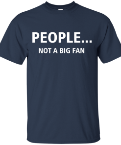 Awesome Tees: Funny - People not a big fan T-shirt,Tank top & Hoodies