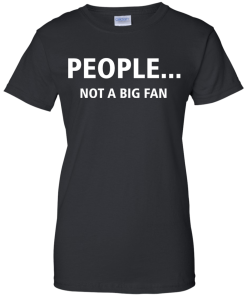 Awesome Tees: Funny - People not a big fan T-shirt,Tank top & Hoodies