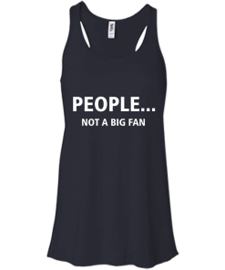 Awesome Tees: Funny - People not a big fan T-shirt,Tank top & Hoodies