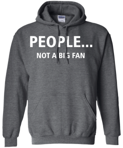 Awesome Tees: Funny - People not a big fan T-shirt,Tank top & Hoodies