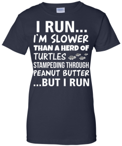 Runner Club Tees : I run, I am slower than a herd of turtles but i run T-shirt,Tank top & Hoodies