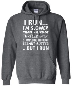 Runner Club Tees : I run, I am slower than a herd of turtles but i run T-shirt,Tank top & Hoodies